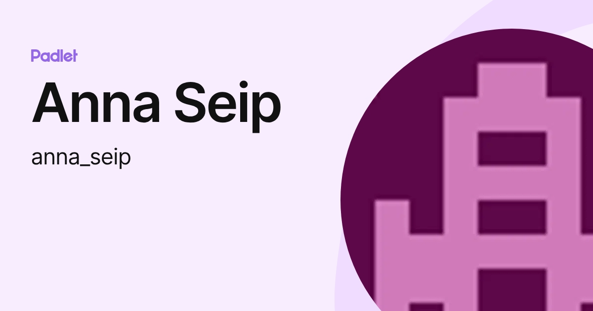 Anna Seip (anna_seip) profile | Padlet