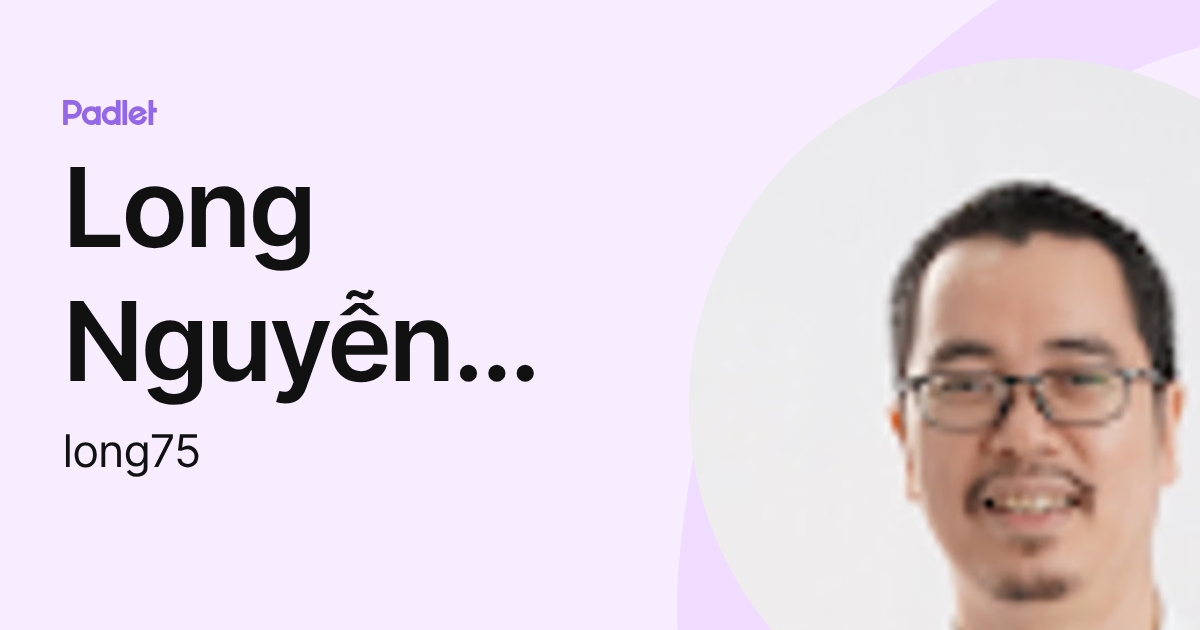 Long Nguyễn Hoàng (long75) profile | Padlet