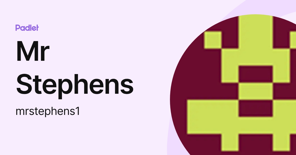 Mr Stephens (mrstephens1) profile | Padlet