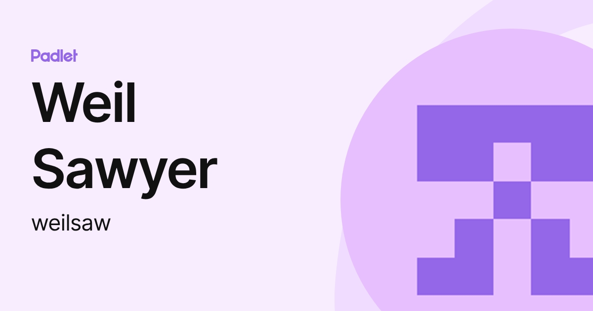 Weil Sawyer (weilsaw) profile | Padlet