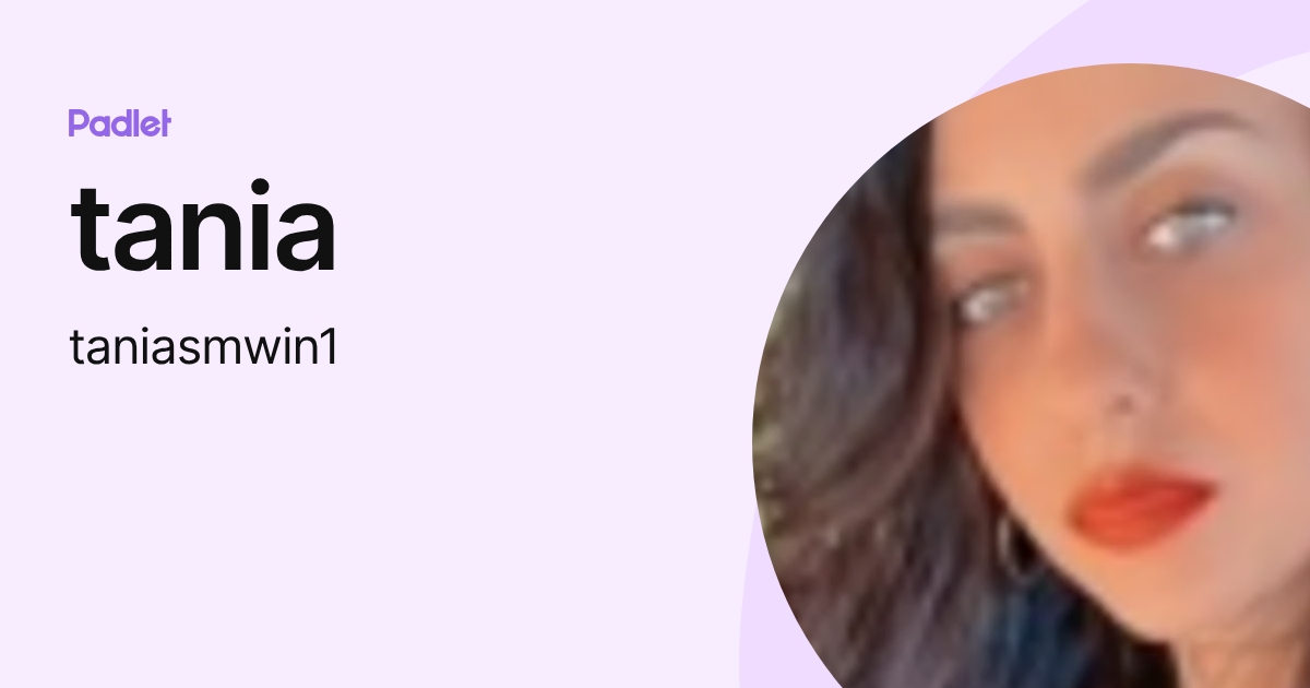 tania (taniasmwin1) profile | Padlet