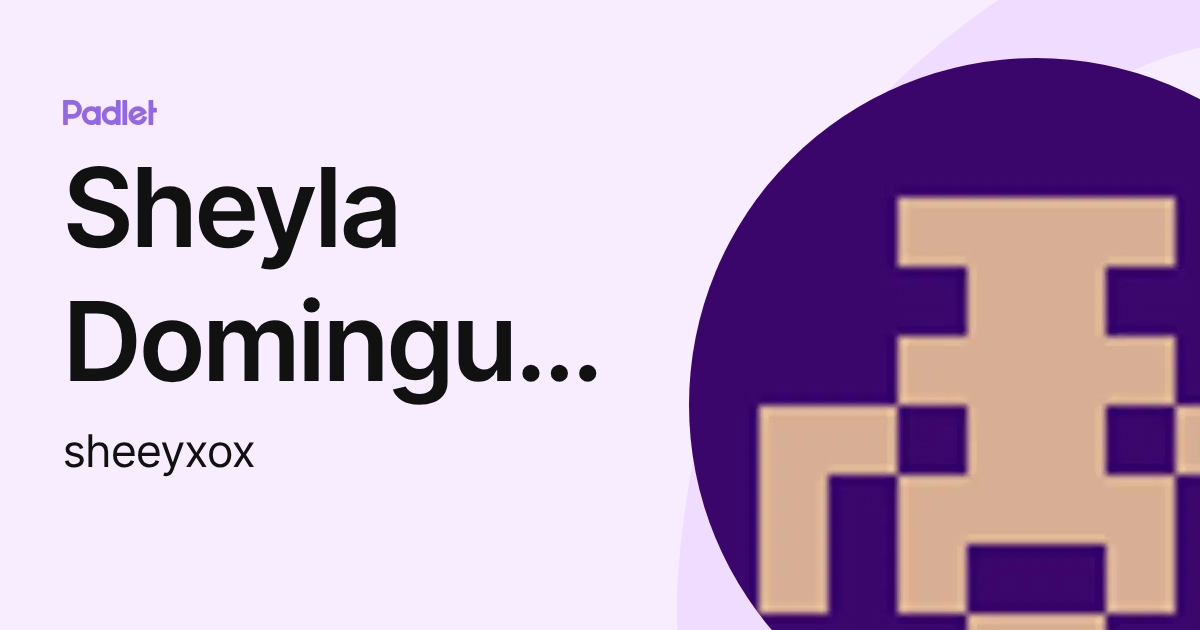 Sheyla Dominguez (sheeyxox) profile | Padlet