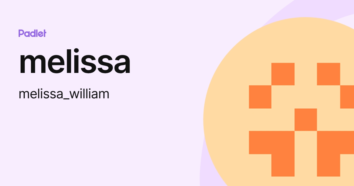 melissa (melissa_william) profile | Padlet