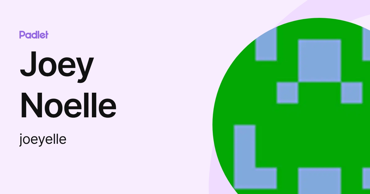 Joey Noelle (joeyelle) profile | Padlet