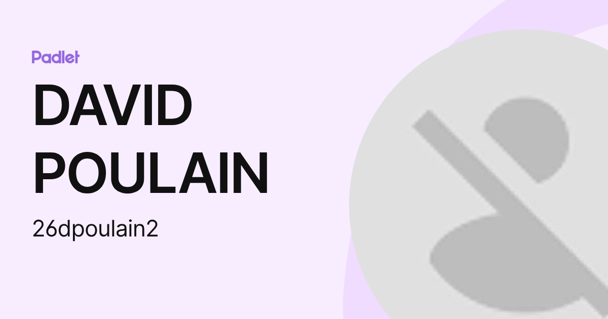 DAVID POULAIN (26dpoulain2) profile | Padlet