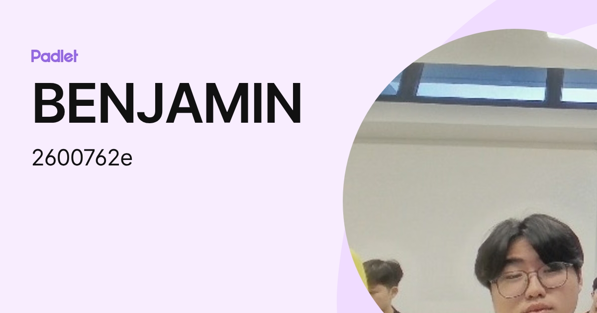 BENJAMIN (2600762e) profile | Padlet
