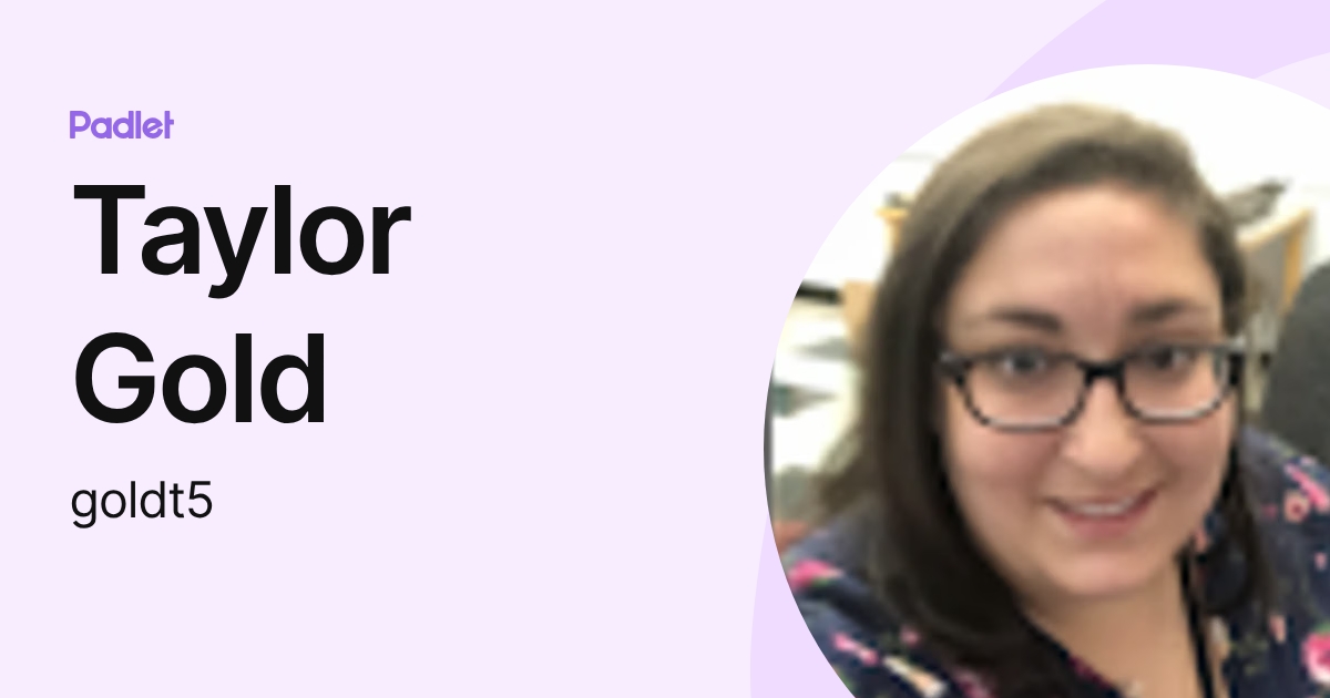 Taylor Gold (goldt1) profile | Padlet