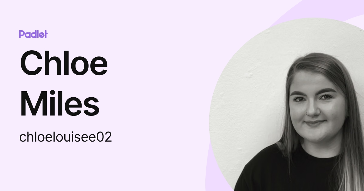 Chloe Miles (chloelouisee02) profile | Padlet