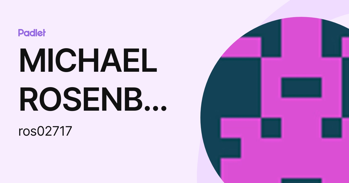 MICHAEL ROSENBLOOM (ros02717) profile | Padlet