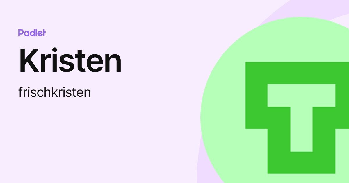 Kristen (frischkristen) profile | Padlet