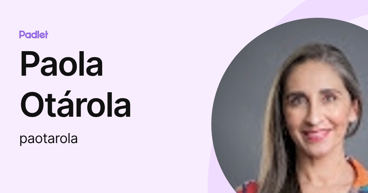 Paola Otárola (paotarola) profile | Padlet