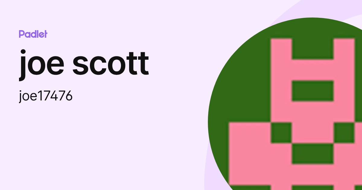joe scott (joe17476) profile | Padlet