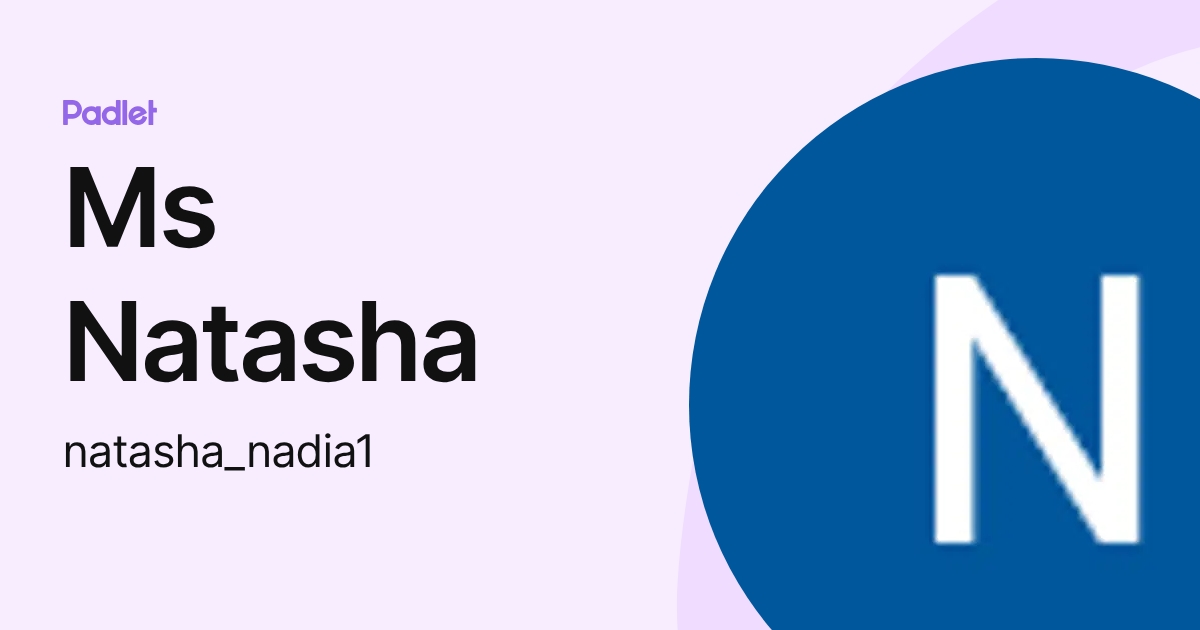 Ms Natasha (natasha_nadia1) profile | Padlet