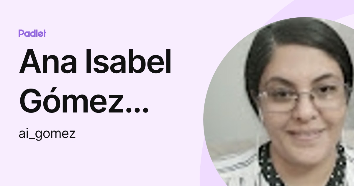 Ana Isabel Gómez Araúz (ai_gomez) profile | Padlet