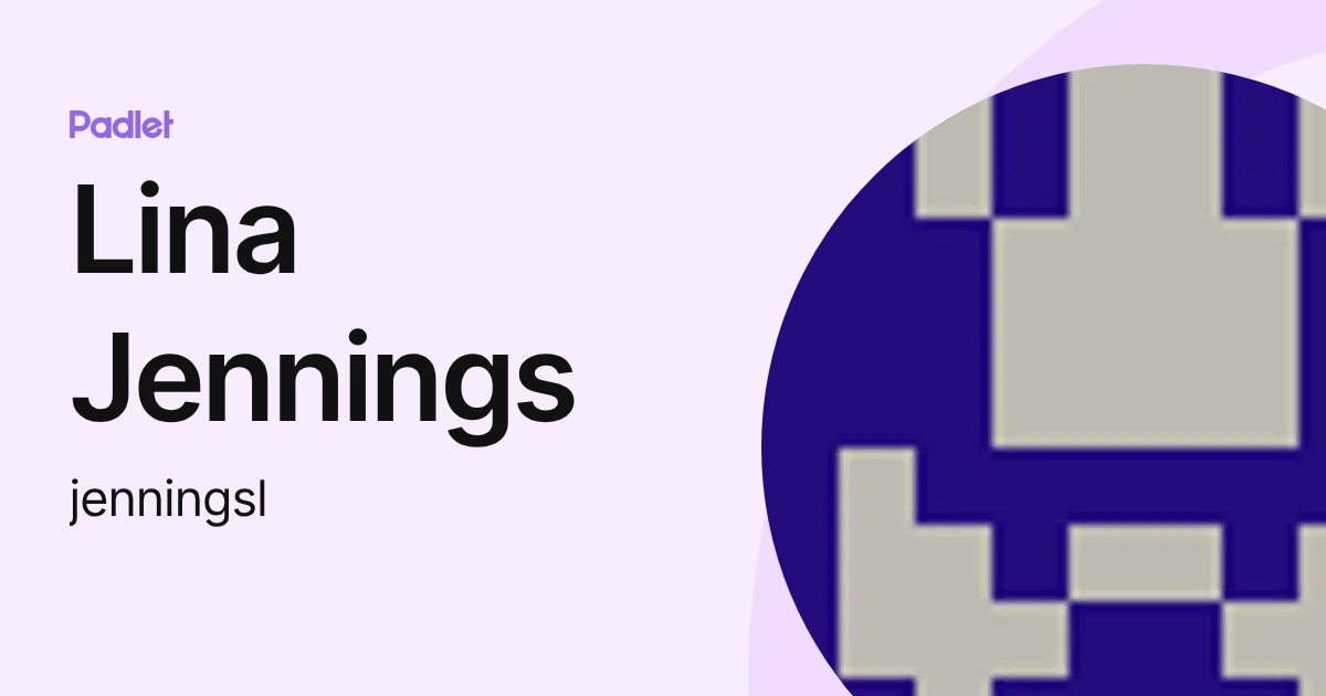 Lina Jennings (jenningsl) profile | Padlet