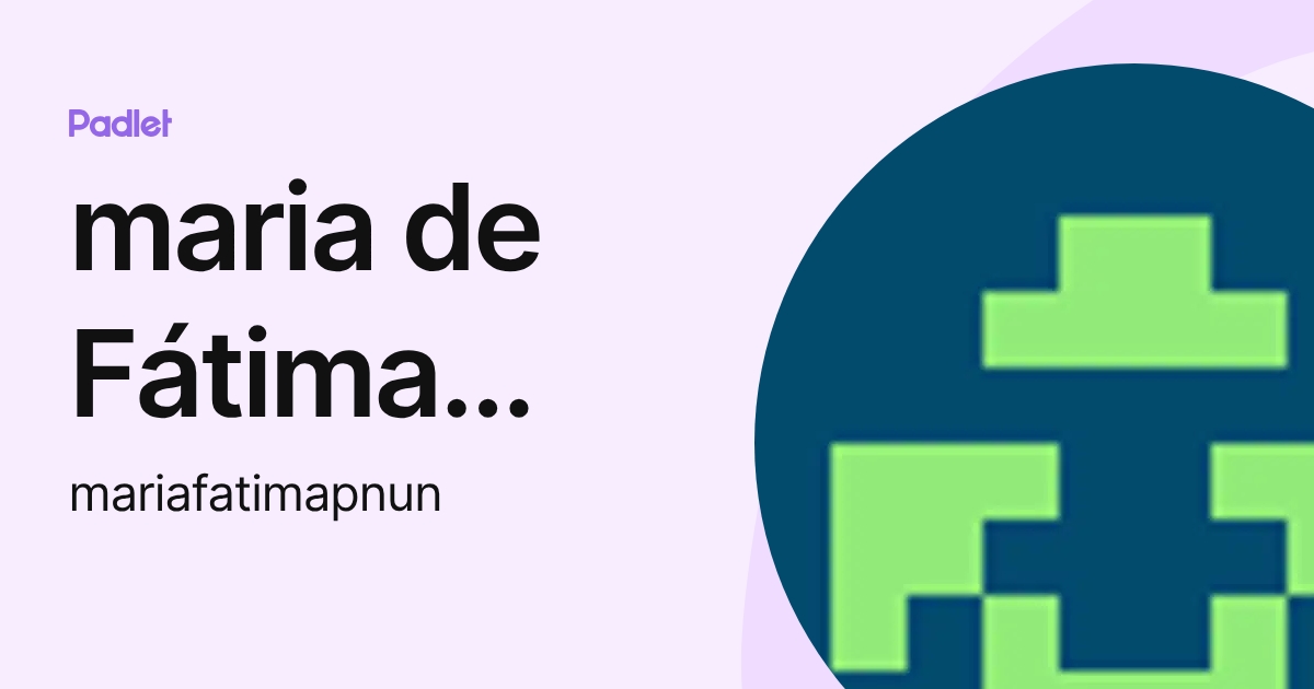 maria de Fátima Pereira Nunes (mariafatimapnun) profile | Padlet