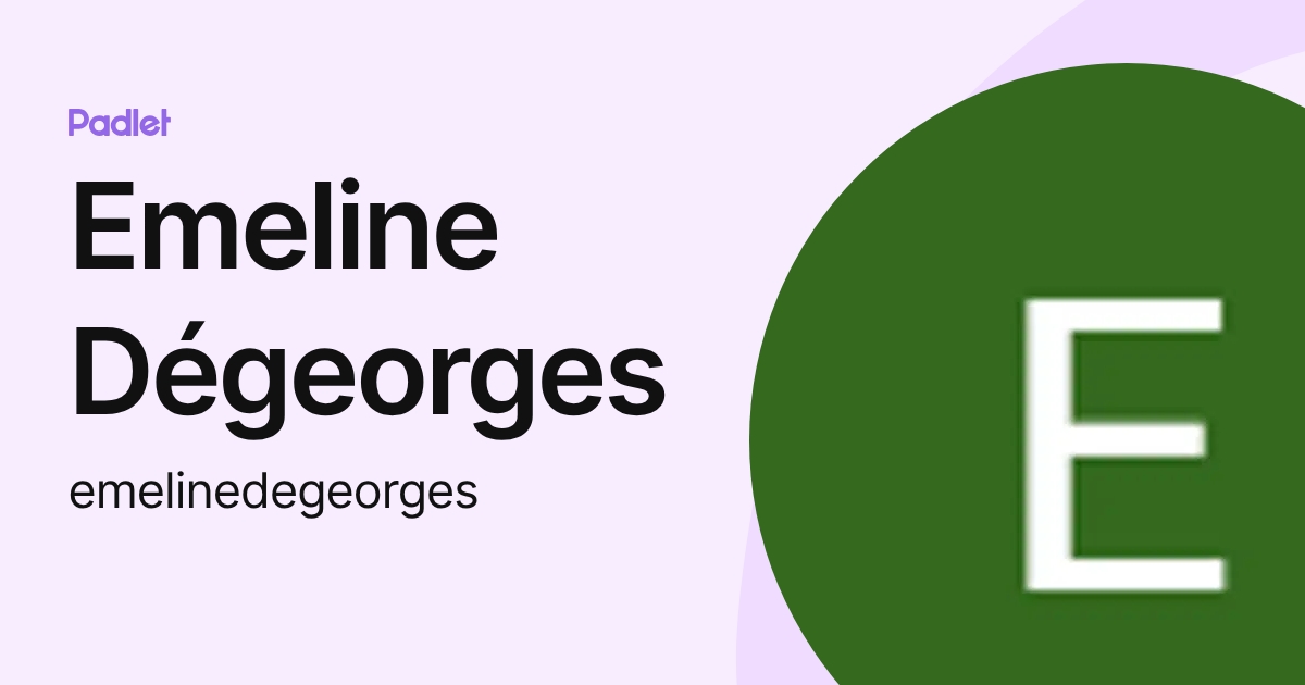 Emeline Dégeorges (emelinedegeorges) profile | Padlet
