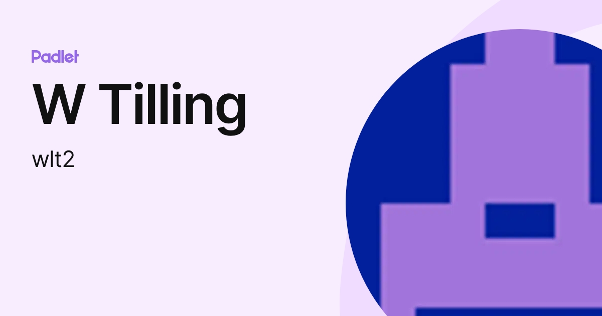 W Tilling (wlt2) profile | Padlet