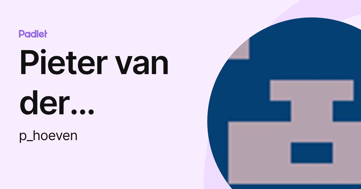 Pieter van der Hoeven (p_hoeven) profile | Padlet
