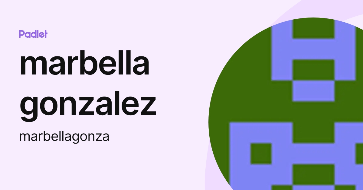 marbella gonzalez (marbellagonza) profile | Padlet
