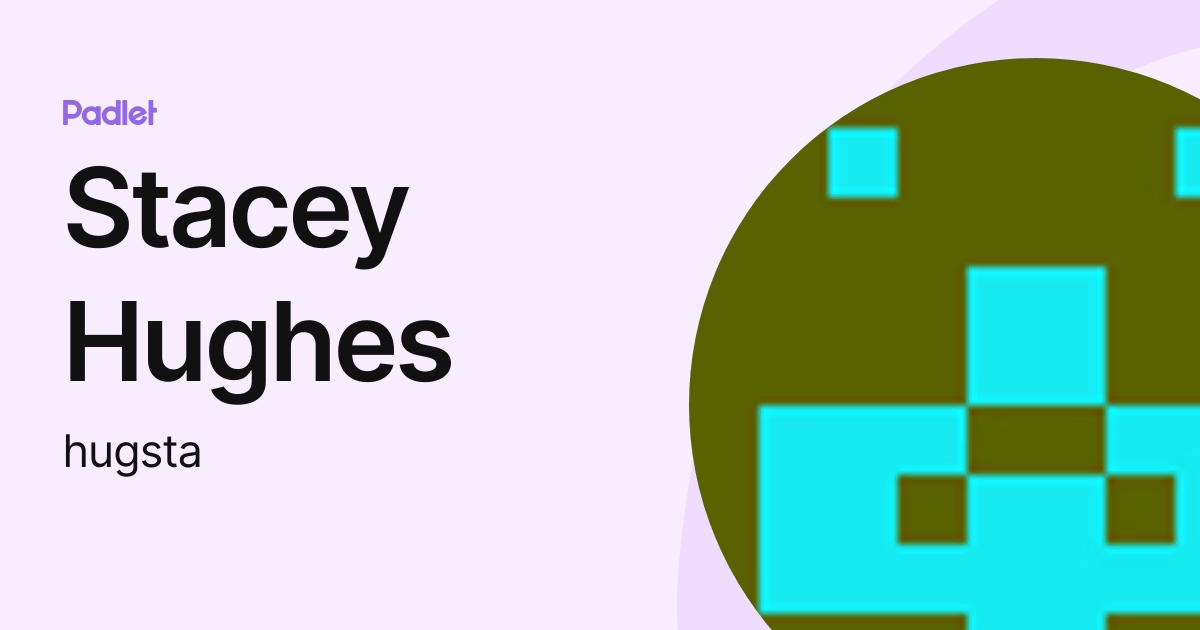 Stacey Hughes (hugsta) profile | Padlet