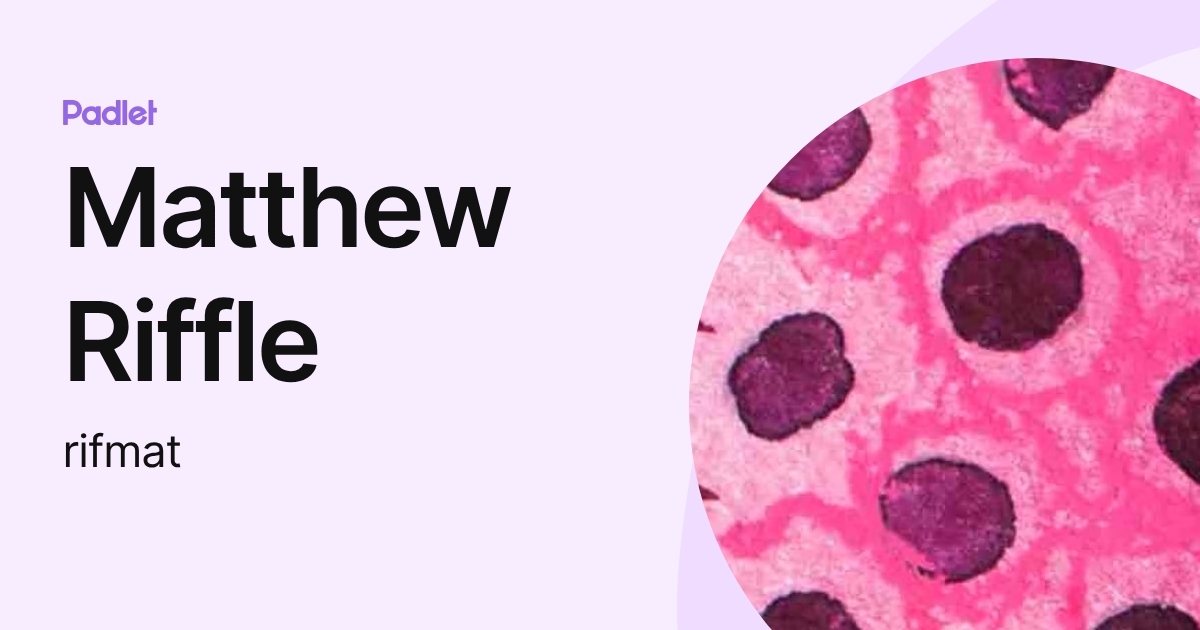 Matthew Riffle Matthew Riffle (rifmat) profile | Padlet