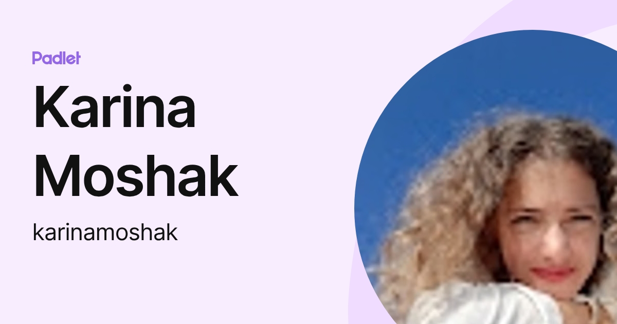 Karina Moshak (karinamoshak) profile | Padlet