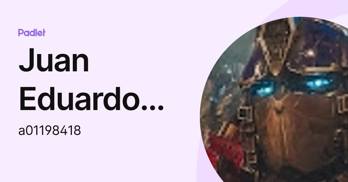 Juan Eduardo Cibrián Loera (a01198418) profile | Padlet