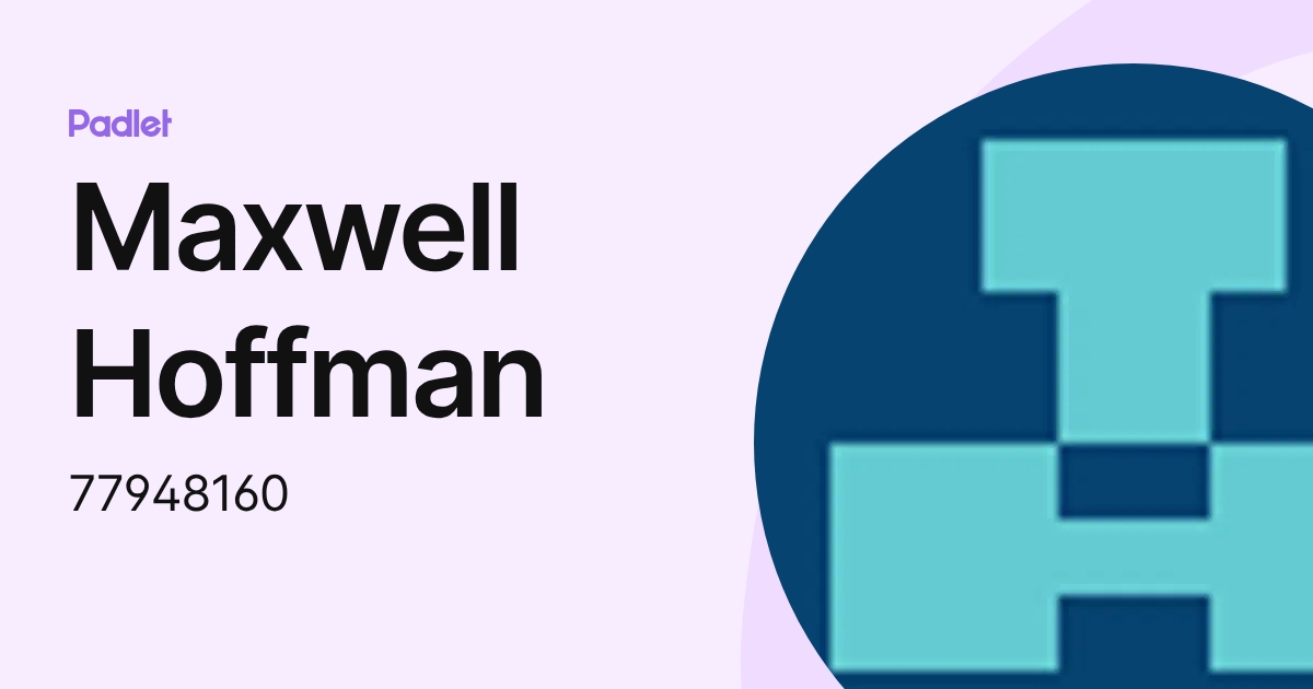 Maxwell Hoffman (77948160) profile | Padlet