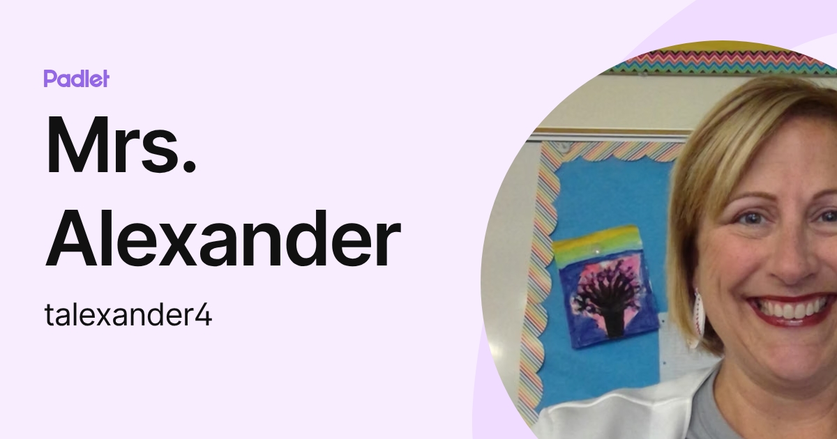 Mrs. Alexander (talexander4) profile | Padlet
