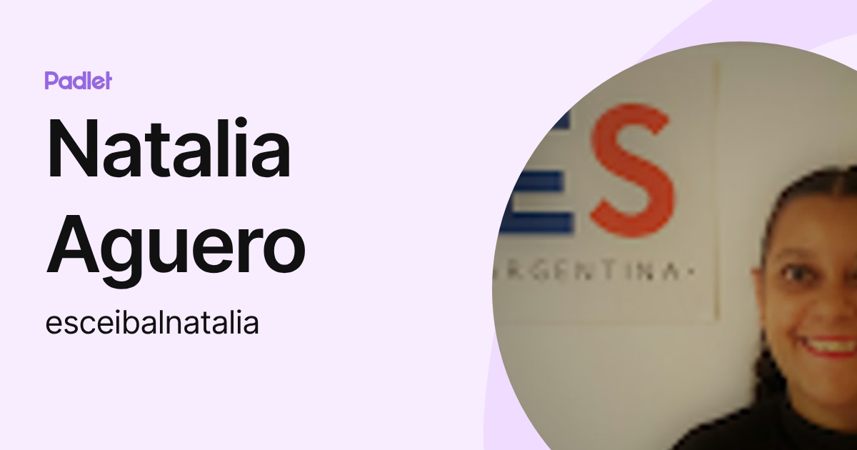Natalia Aguero (esceibalnatalia) profile | Padlet