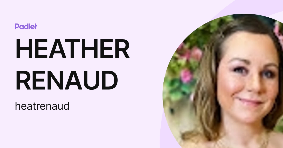 HEATHER RENAUD (heatrenaud) profile | Padlet