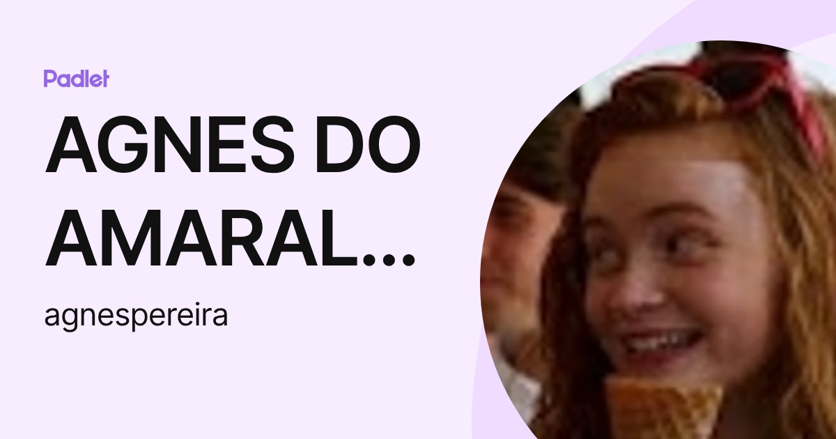 AGNES DO AMARAL OLIVEIRA PEREIRA (agnespereira) profile | Padlet