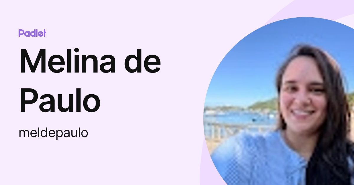Melina de Paulo (meldepaulo) profile | Padlet