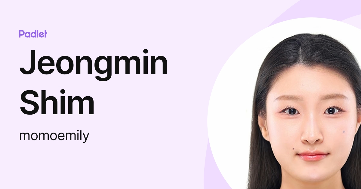 Jeongmin Shim (momoemily) profile | Padlet