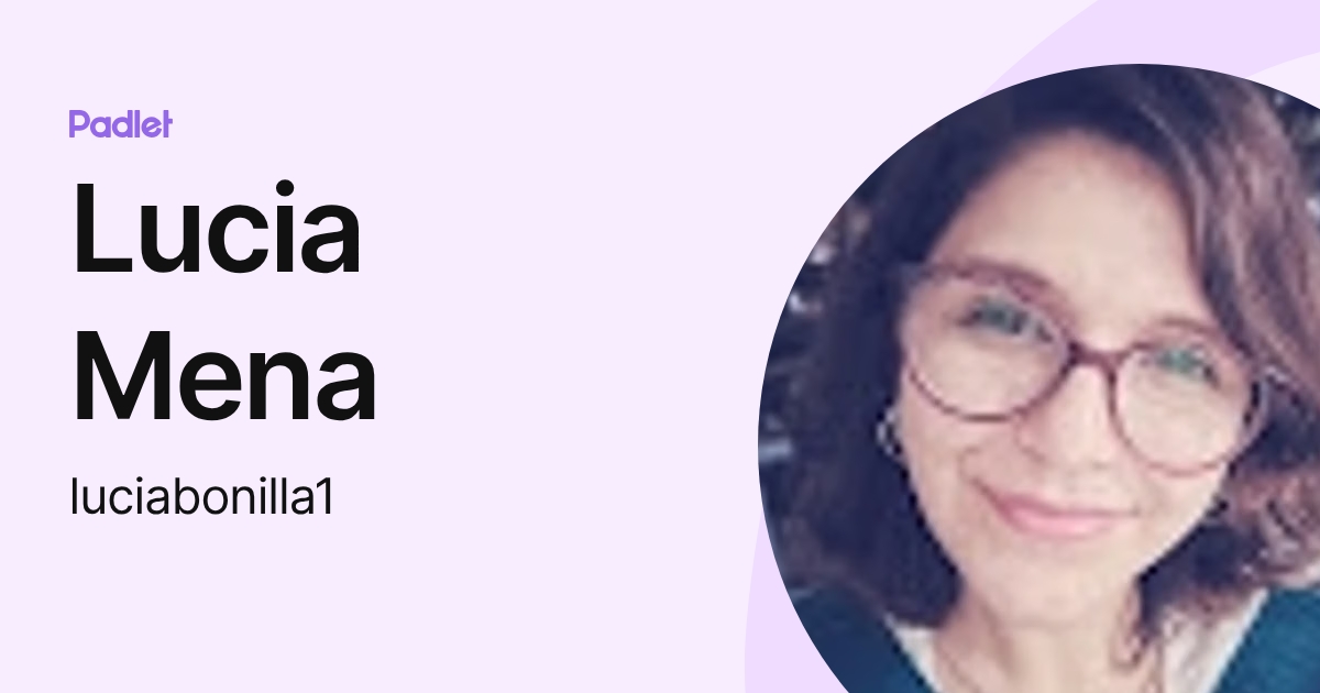 Lucia Mena (luciabonilla1) profile | Padlet