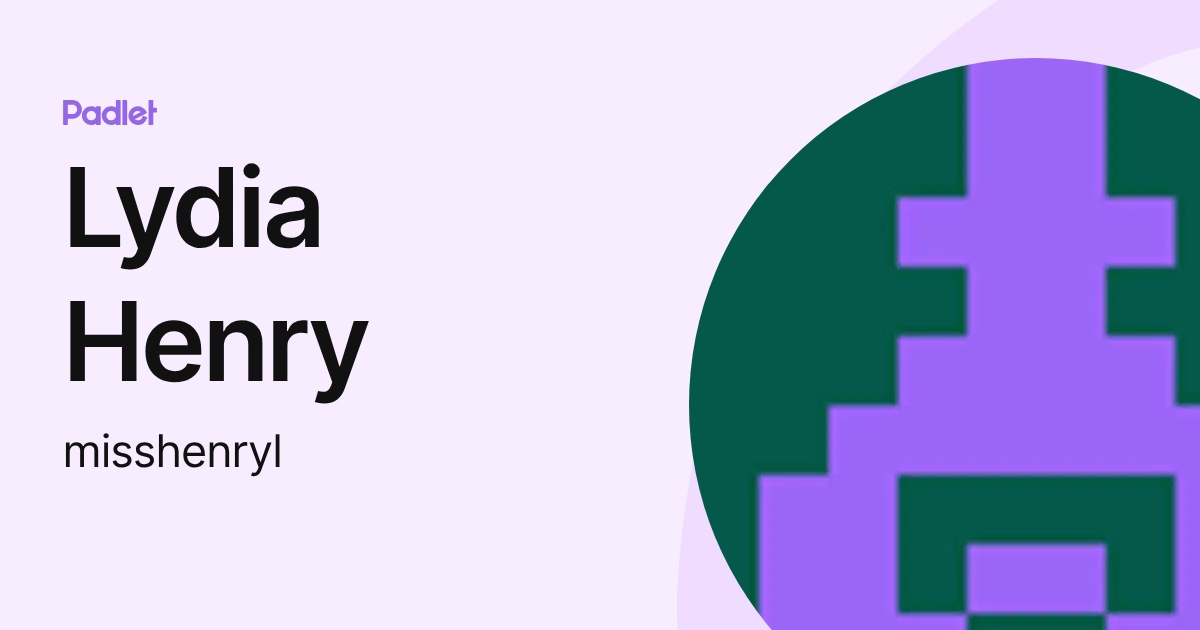 Lydia Henry (misshenryl) profile | Padlet