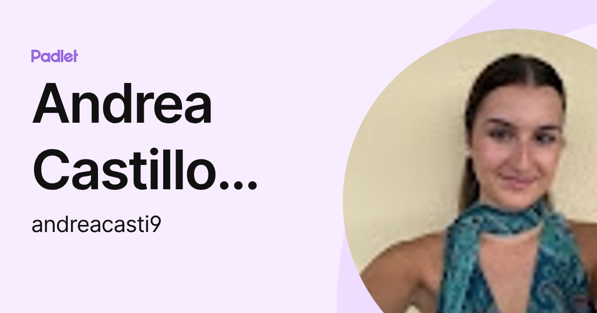Andrea Castillo Garcia (andreacasti9) profile | Padlet