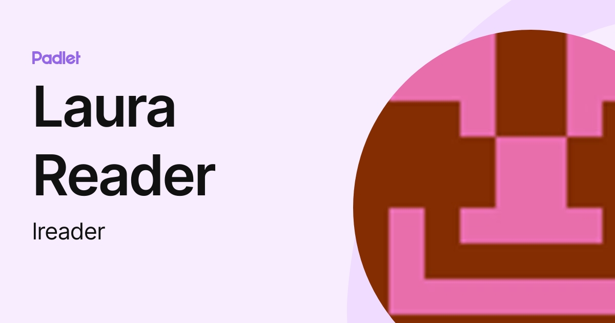 Laura Reader (lreader) profile | Padlet