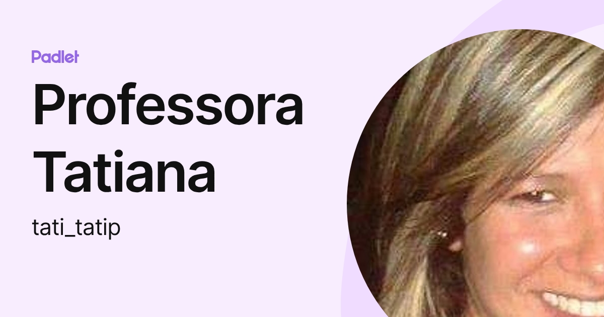 Professora Tatiana (tati_tatip) profile | Padlet