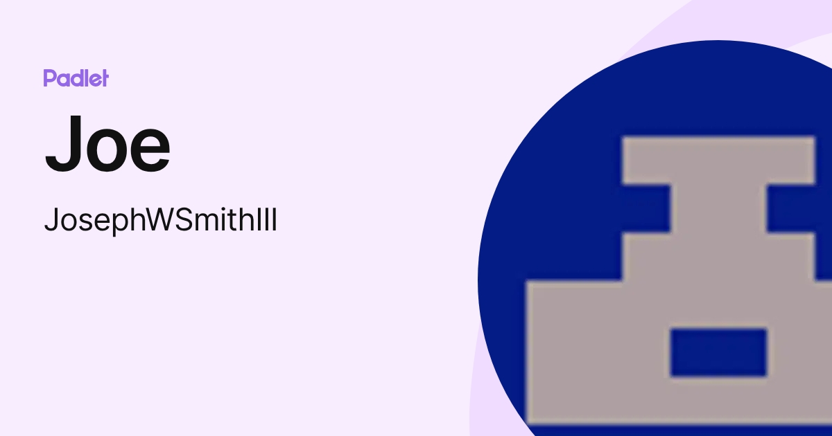 Joe (JosephWSmithIII) profile | Padlet