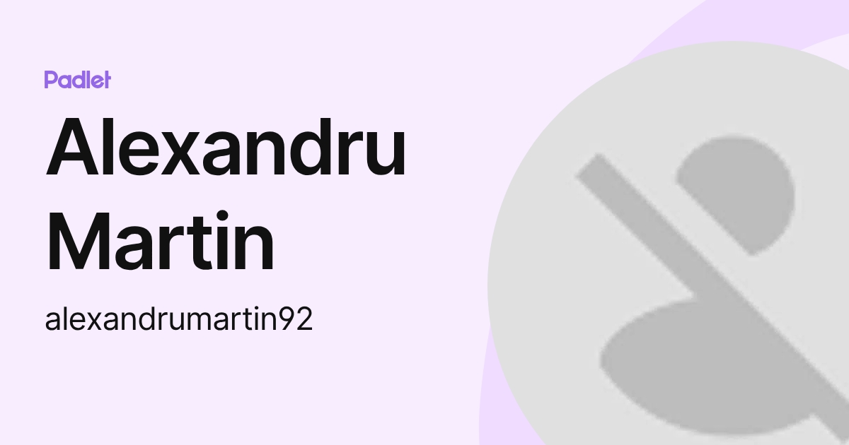 Alexandru Martin (alexandrumartin92) profile | Padlet