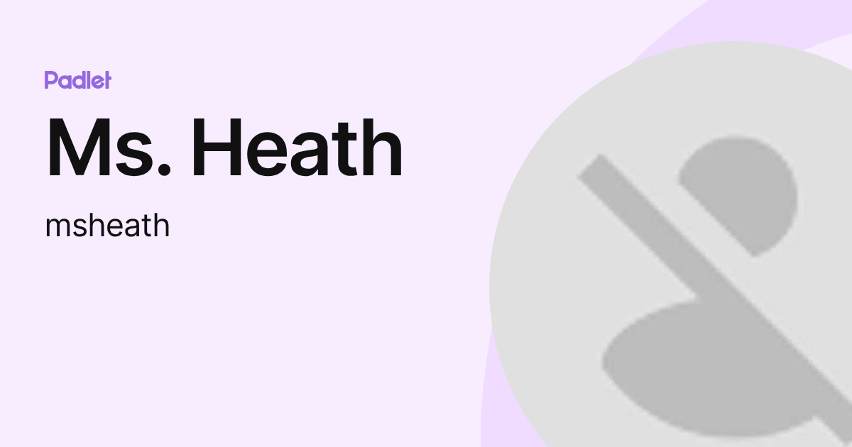 Ms. Heath (msheath) profile | Padlet