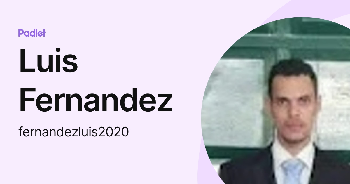 Luis Fernandez (fernandezluis2020) profile | Padlet