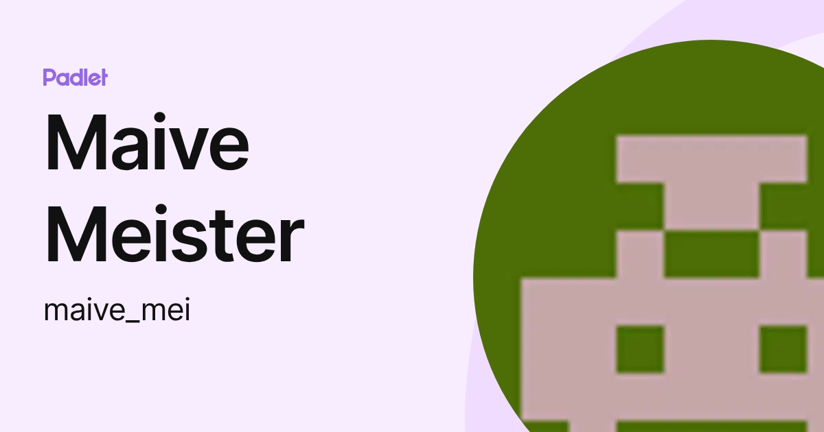 Maive Meister (maive_mei) profile | Padlet