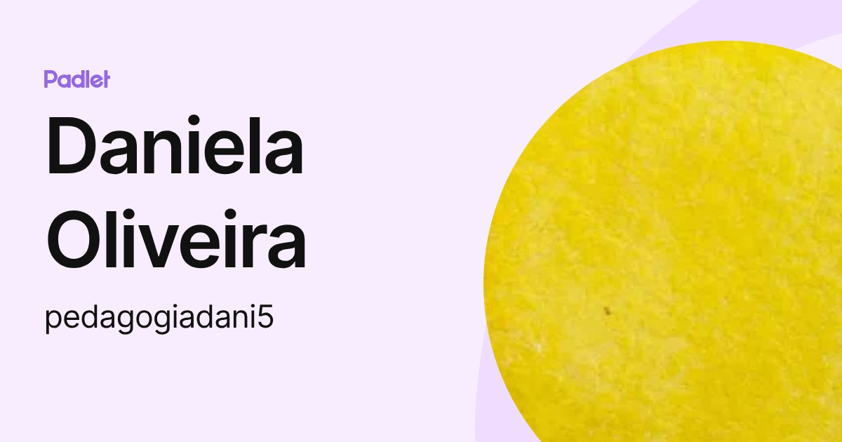 Daniela Oliveira (pedagogiadani5) profile | Padlet