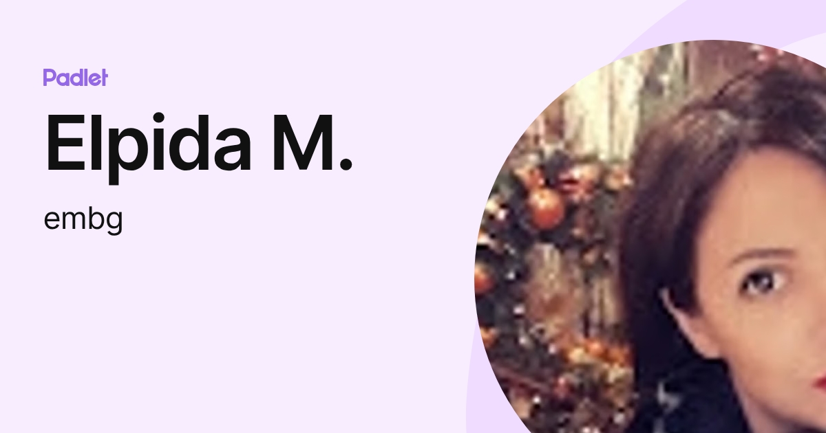 Elpida M. (embg) profile | Padlet