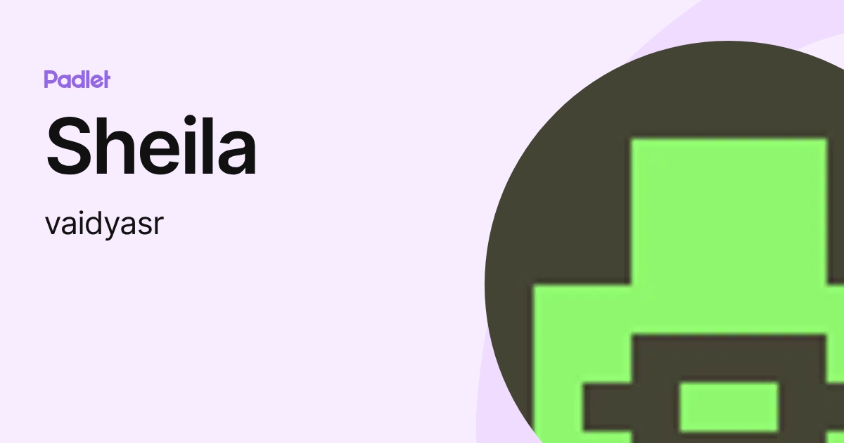 Sheila (vaidyasr) profile | Padlet