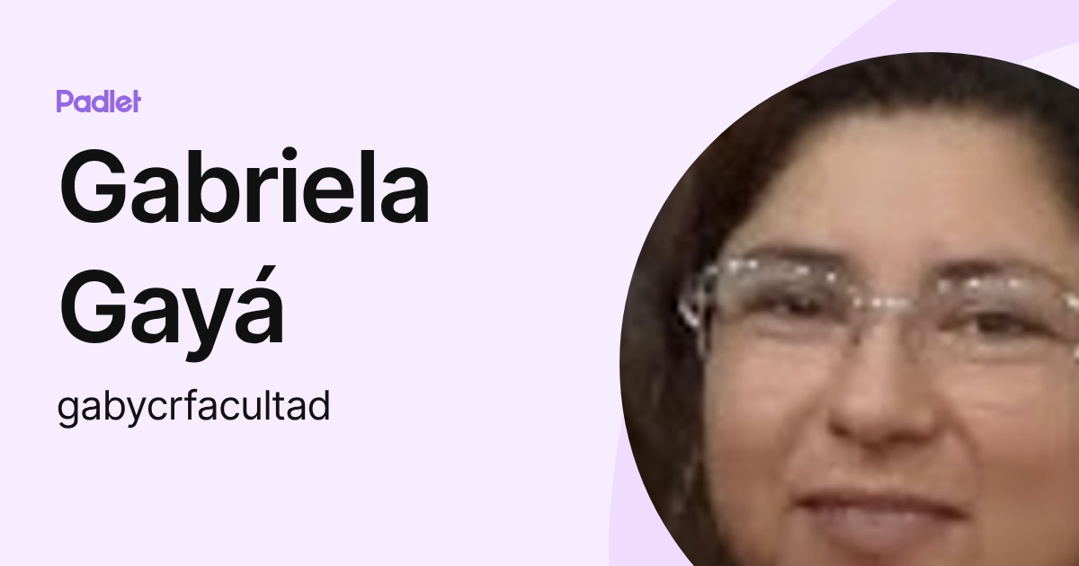 Gabriela Gayá (gabycrfacultad) profile | Padlet