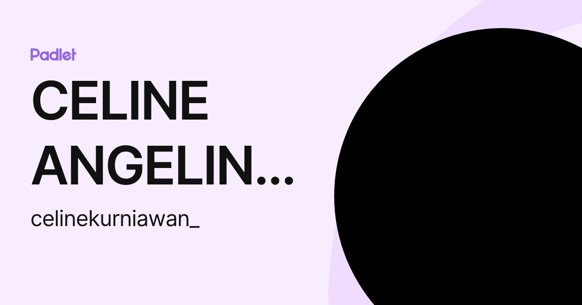 CELINE ANGELINA KURNIAWAN PYP STUDENT (celinekurniawan_) profile | Padlet